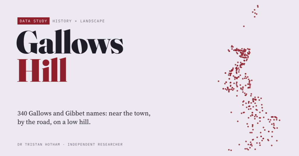 Title card reading Gallows Hill: 340 Gallows and Gibbet names: near the town, by the road, on a low hill. Beside it, a map of Great Britain made of dark red dots.